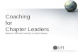 Coaching  for  Chapter Leaders Based on “Effective Coaching” by Myles Downey