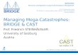 Managing Mega-Catastrophes: BRIDGE & CAST