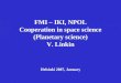 FMI – IKI, NPOL Cooperation in space science (Planetary science) V. Linkin