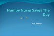 Humpy Nump Saves The Day