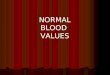 NORMAL BLOOD  VALUES