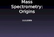 Mass Spectrometry: Origins