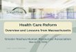 Health Care Reform Overview and Lessons from Massachusetts