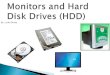 Monitors and Hard Disk Drives (HDD)