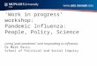 ‘Work in progress’ workshop: Pandemic Influenza:  People, Policy, Science