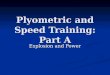 Plyometric and Speed Training: Part A