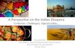 A Perspective on the Indian Diaspora Confusion, Challenges, Opportunities…