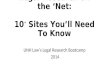 Legal Research on the ‘Net: 10 +  Sites You’ll Need To Know