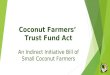 Coconut Farmers’  Trust Fund Act An Indirect Initiative Bill of Small Coconut Farmers