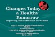Changes Today for a Healthy Tomorrow Improving Food Nutrition in our Schools
