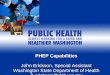 PHEP Capabilities John Erickson,  Special Assistant Washington State Department of Health