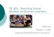 TE 401: Teaching Social Studies to Diverse Learners