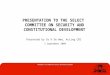 PRESENTATION TO THE SELECT  COMMITTEE ON SECURITY AND CONSTITUTIONAL DEVELOPMENT