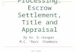Chapter 9:  Processing: Escrow Settlement, Title and Appraisal