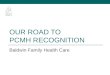 OUR ROAD TO  PCMH RECOGNITION
