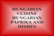 HUNGARIAN CUISINE HUNGARIAN PAPRIKA AND DISHES