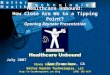 Healthcare Unbound: How Close Are We to a Tipping Point? Opening Keynote Presentation