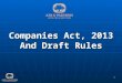Companies Act, 2013 And Draft Rules
