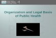 Organization and Legal Basis of Public Health