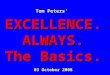 Tom Peters’  EXCELLENCE. ALWAYS. The Basics. 03 October 2008