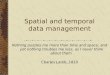 Spatial and temporal data management