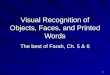 Visual Recognition of Objects, Faces, and Printed Words