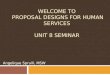 Welcome to  Proposal Designs for Human Services Unit 8 Seminar