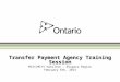 Transfer Payment Agency Training Session MCSS/MCYS Hamilton - Niagara Region February 6th, 2013
