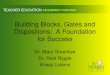 Building Blocks, Gates and Dispositions:  A Foundation for Success