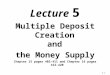 Lecture  5 Multiple Deposit Creation  and  the Money Supply