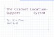 The Cricket Location-Support System