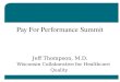 Pay For Performance Summit Jeff Thompson, M.D. Wisconsin Collaborative for Healthcare Quality