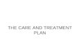 THE CARE AND TREATMENT PLAN