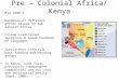 Pre – Colonial Africa/ Kenya
