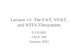 Lecture 11:  The FAT, VFAT, and NTFS Filesystems