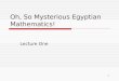 Oh, So Mysterious Egyptian Mathematics!