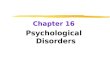 Chapter 16 Psychological Disorders