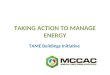 TAKING ACTION TO MANAGE ENERGY
