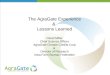 The AgraGate Experience &  Lessons Learned David Miller Chief Science Officer