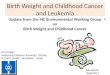 Birth Weight and Childhood Cancer and Leukemia