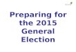 Preparing for the 2015 General Election