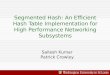 Segmented Hash: An Efficient Hash Table Implementation for High Performance Networking Subsystems