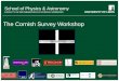 The Cornish Survey Workshop