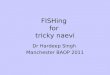 FISHing  for  tricky naevi
