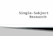 Single-Subject Research