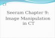 Seeram Chapter 9: Image Manipulation in CT