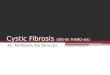 Cystic Fibrosis  (SIS- tik  fi-BRO-sis)