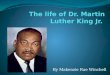 The life of Dr. Martin Luther King Jr