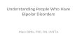 Understanding People Who Have Bipolar Disorders
