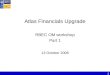 Atlas Financials Upgrade RBEC OM workshop Part 1 13 October 2008